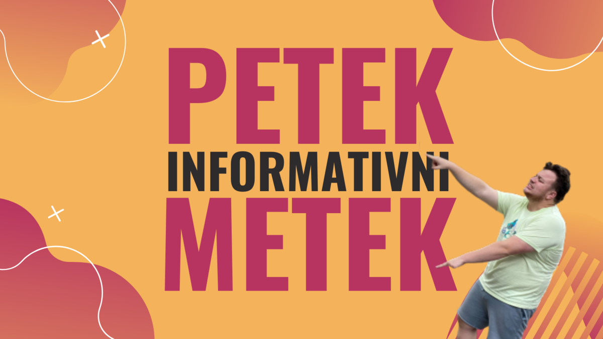 Petek - informativni metek, 29.4. 2022