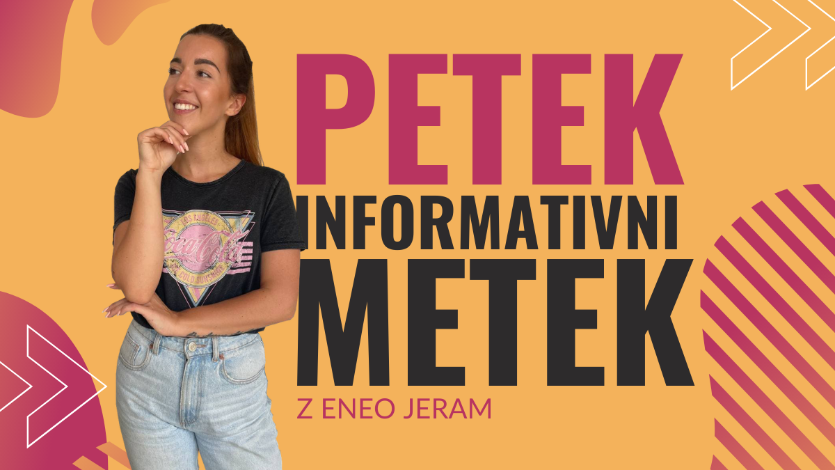 Petek - informativni metek, 13.8.2021